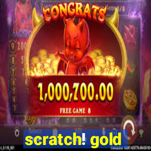 scratch! gold